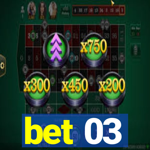 bet 03